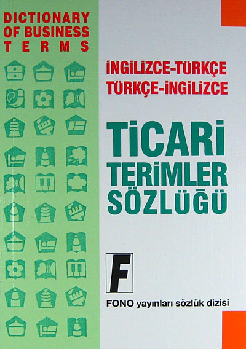 English-Turkish-English Dictionary of Business Terms: İngilizce / Türkçe - Türkçe / İngilizce Business, Finance & Career