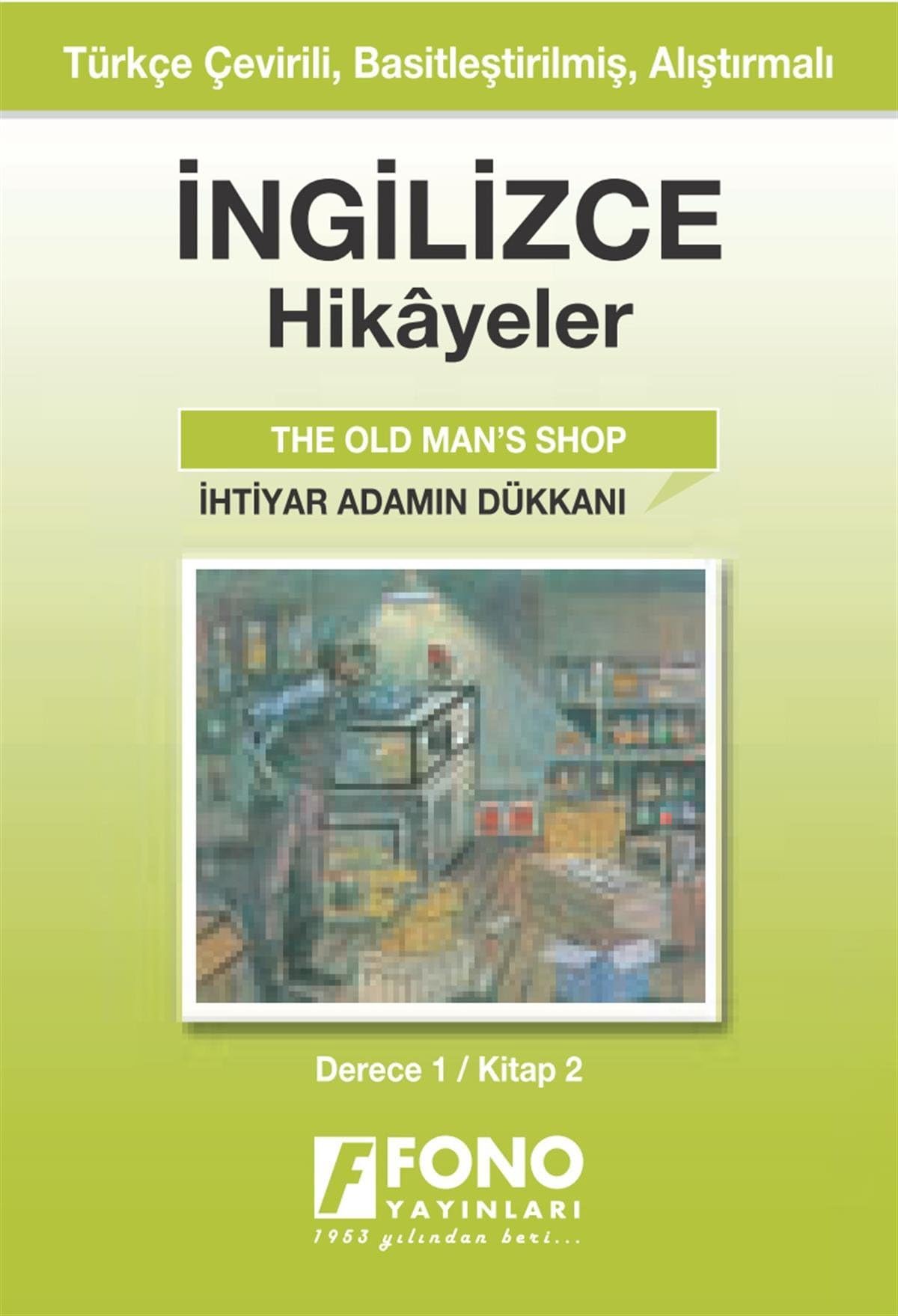 İngilizce Hikayeler - İhtiyar Adamın Dükkanı: Türkçe Çevirili, Basitleştirilmiş, Alıştırmalı / Derece 1 - Kitap 2 Foreign Languages ​​& Dictionaries