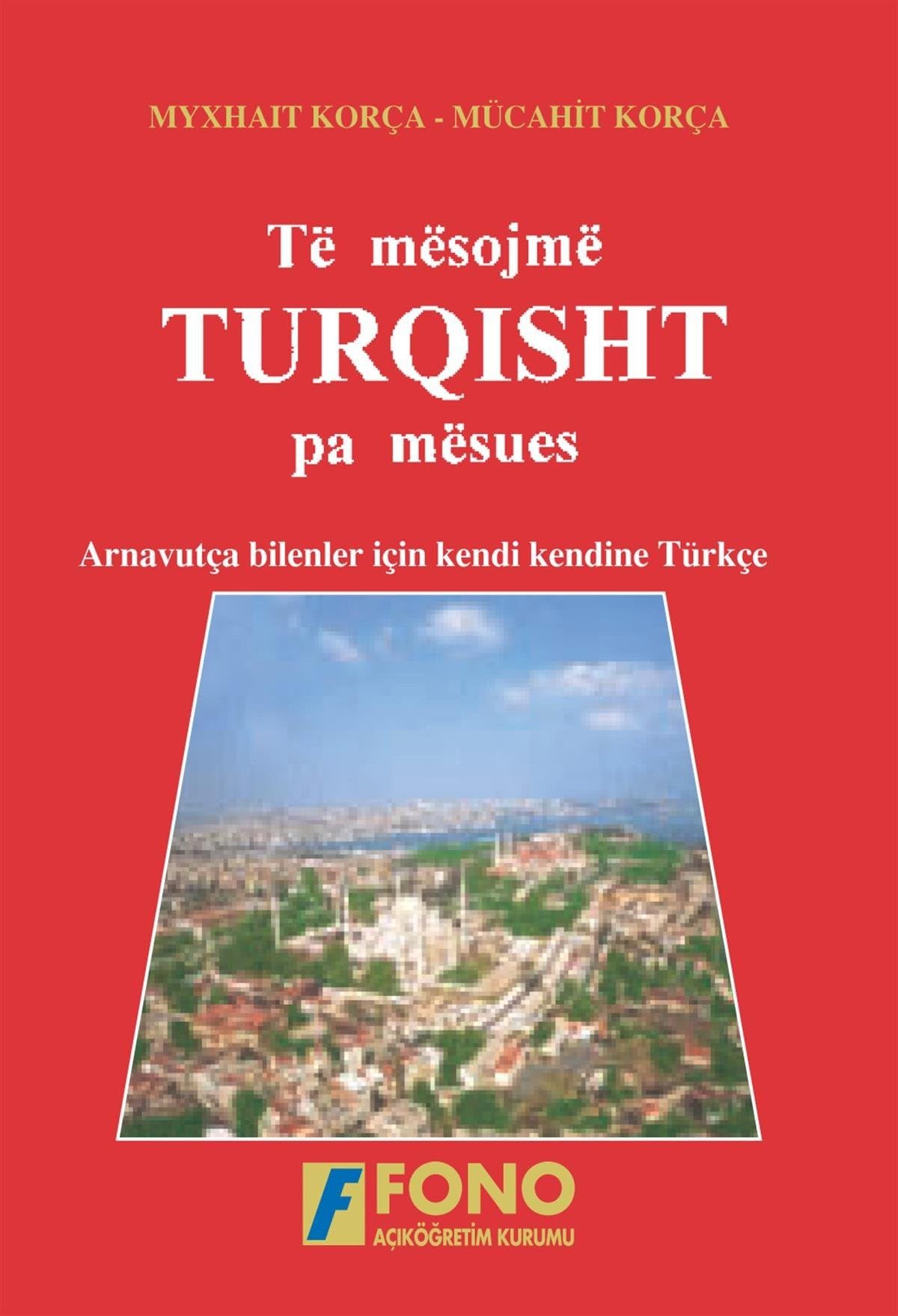 Arnavutlar İçin Türkçe: Arnavutça Bilenler İçin Kendi Kendine Türkçe Foreign Languages ​​& Dictionaries