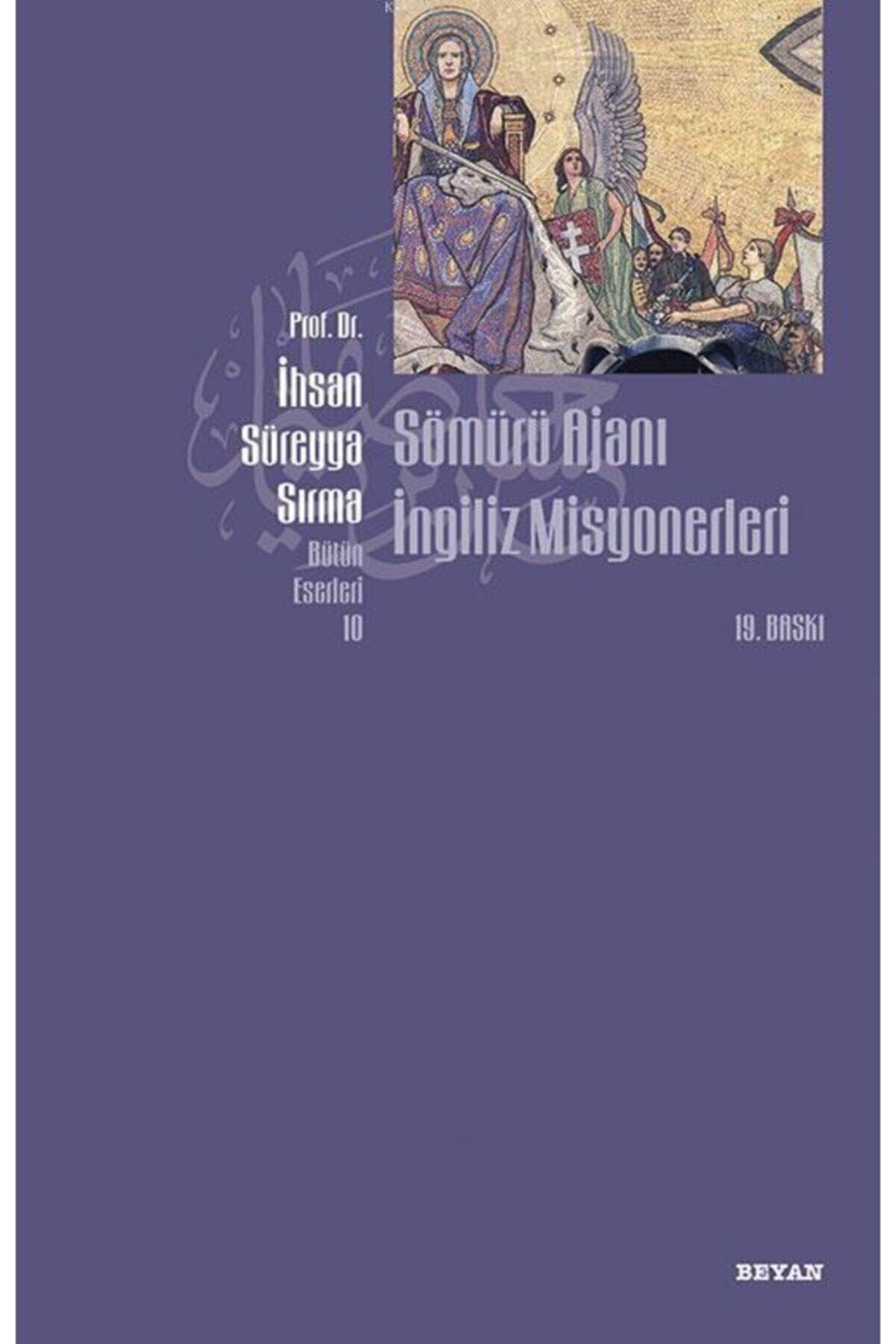 Sömürü Ajani Ingiliz Misyonerleri: Bütün Eserleri 10 Politics & History