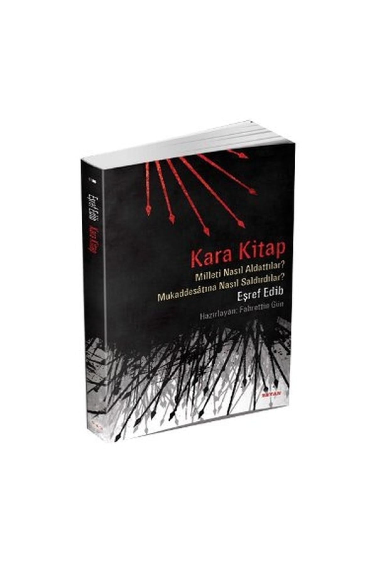 Kara Kitap: Milleti Nasıl Aldatırlar? Mukaddesatına Nasıl Saldırırlar? Politics & History