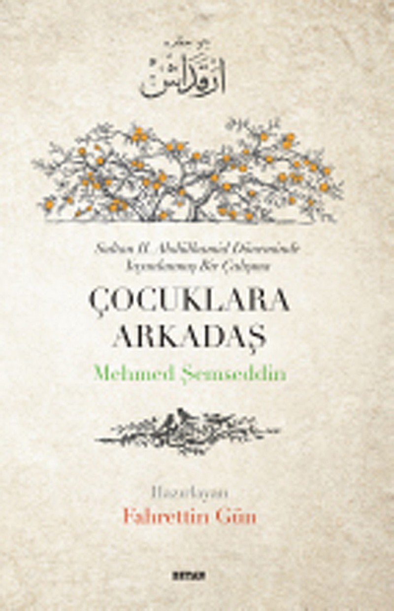 Çocuklara Arkadaş: Sultan II. Abdülhamit Döneminde Yayınlanmış Bir Çalışma Politics & History