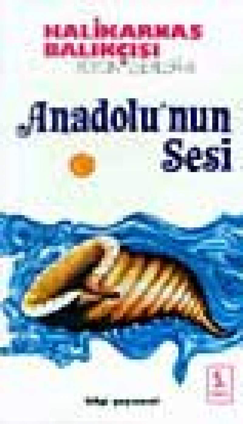 Anadolu'nun Sesi: Bütün Eserleri: 8 Essays & Short Stories