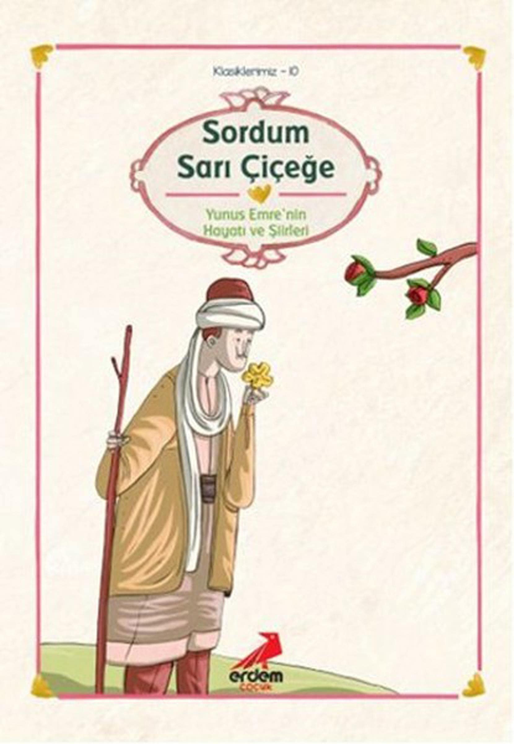 Sordum Sarı Çiçeğe: Yunus Emre'nin Hayatı ve Şiirleri Contemporary literature