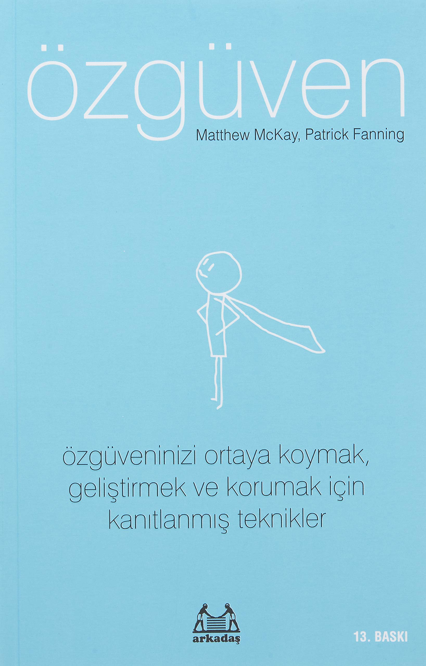 Özgüven: Özgüveninizi Ortaya Koymak, Gelistirmek ve Korumak Icin Kanitlanmis Teknikler: Özgüveninizi Ortaya Koymak, Geliştirmek ve Korumak İçin Kanıtlanmış Teknikler Lifestyle