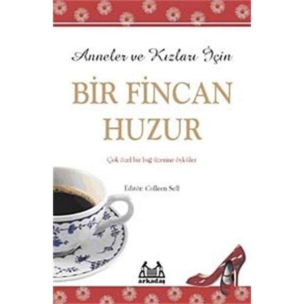 Anneler ve Kızları İçin Bir Fincan Huzur: Çok Özel Bir Bağ Üzerine Öyküler book