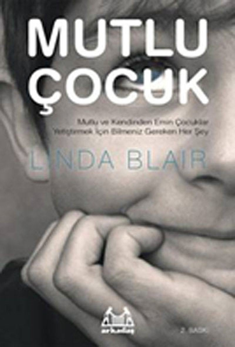 Mutlu Çocuk: Mutlu ve Kendinden Emin Çocuklar Yetiştirmek İçin Bilmeniz Gereken Her Şey book