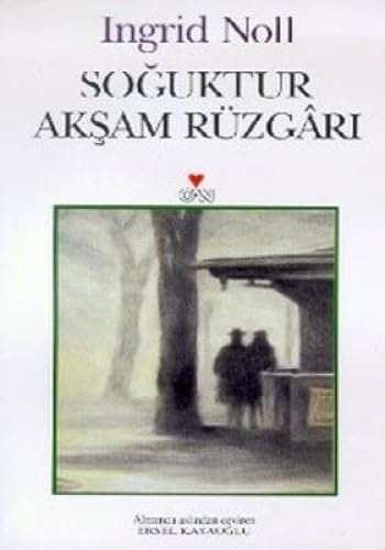Soguktur Aksam Rüzgari: Almanca alsindan ceviren: Ersel Kayaoglu Historical Fiction