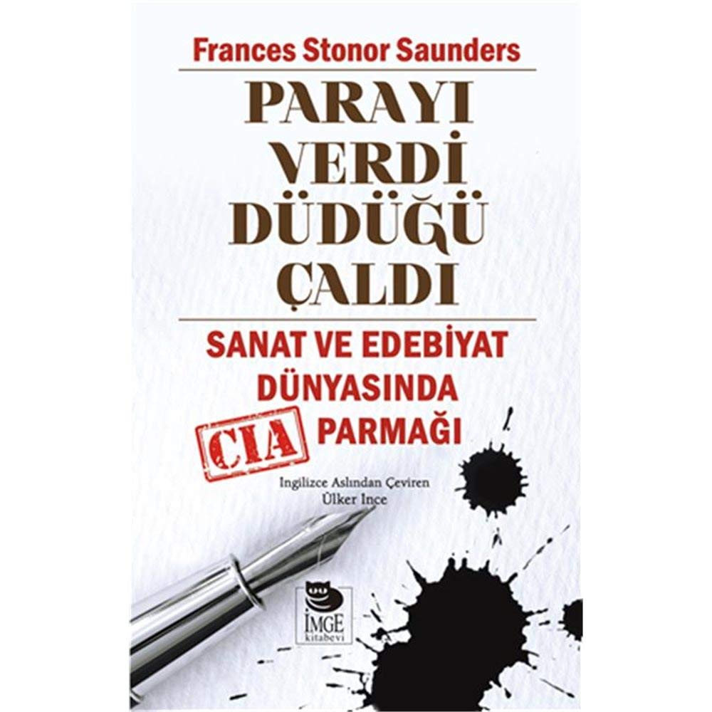 Parayi Verdi Düdügü Caldi: Sanat ve Edebiyat Dünyasinda CIA Parmagi: Sanat ve Edebiyat Dünyasında CIA Parmağı Politics & History