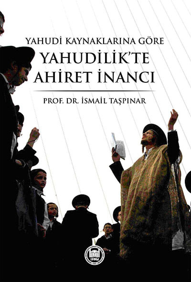 Yahudi Kaynaklarina Göre Yahudilikte Ahiret Inanci Social Sciences