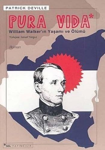 PURA VIDA WİLLİAM WALKERİN YAŞAMI VE ÖLÜMÜ Historical Fiction