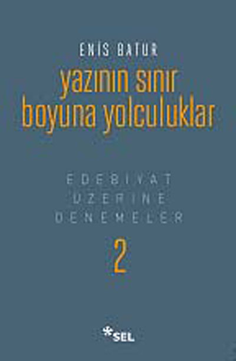 Yazının Sınır Boyuna Yolculuklar (Ciltli): Edebiyat Üzerine Denemeler 2 Essays & Short Stories