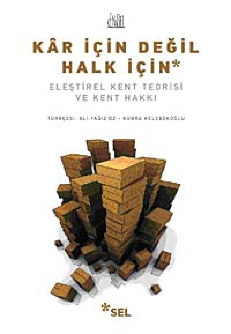 Kar İçin Değil Halk İçin: Eleştirel Kent Teorisi ve Kent Hakkı Politics & History