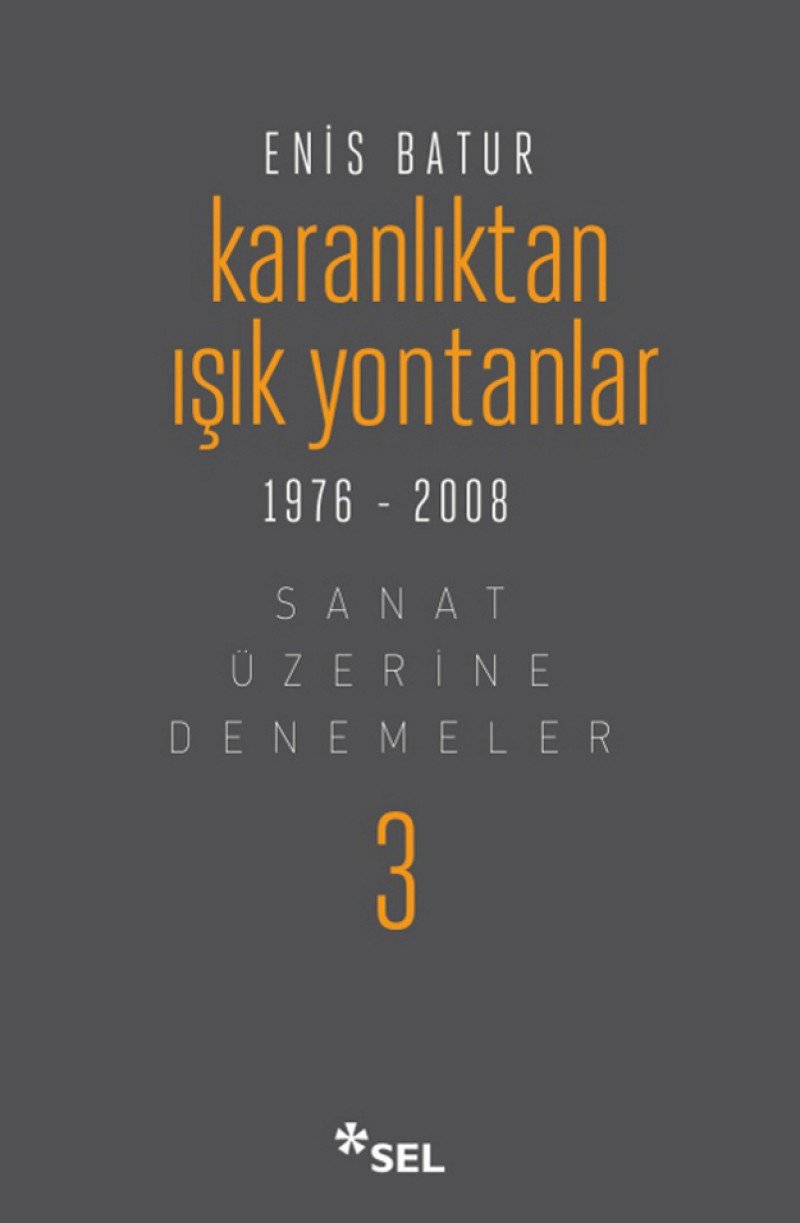 Karanlıktan Işık Yontanlar: Sanat Üzerine Denemeler - 3 Essays & Short Stories
