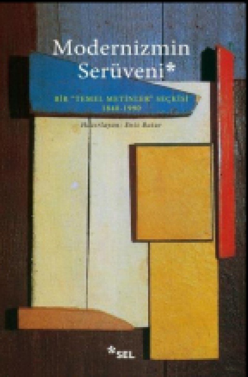 Modernizmin Serüveni: Bir "Temel Metinler" Seçkisi 1840 -1990 Film, Art & Culture