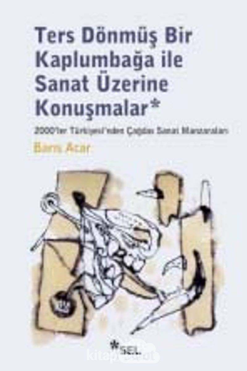 Ters Dönmüş Bir Kaplumbağa ile Sanat Üzerine Konuşmalar: 2000'ler Türkiyesi'nden Çağdaş Sanat Manzaraları Film, Art & Culture