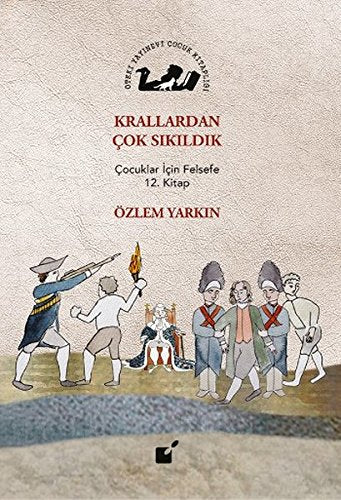Krallardan Cok Sikildik: Cocuklar Icin Felsefe 12. Kitap Children's books