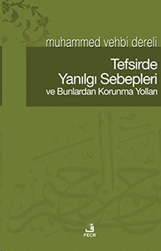Tefsirde Yanilgi Sebepleri ve Bunlardan Korunma Yollari Books
