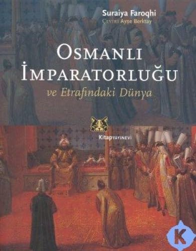 OSMANLI İMPARATORLUĞU VE ETRAFINDAKİ DÜNYA Politics & History