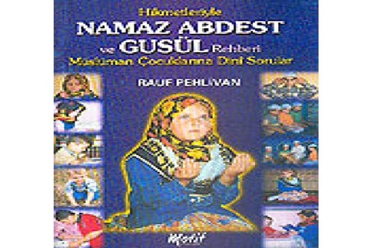 Hikmetleriyle Namaz Abdest ve Gusul Rehberi Books