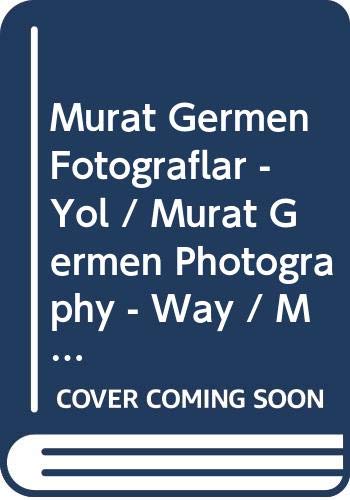 Murat Germen Fotograflar - Yol / Murat Germen Photography - Way / May 26-September 19, 2010 Books