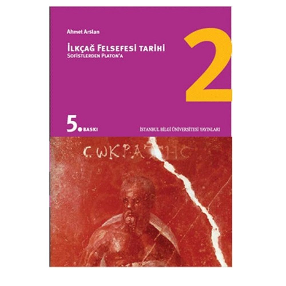 Ilkcag Felsefe Tarihi 2: Sofistlerden Platona: Sofistlerden Platon'a Philosophy