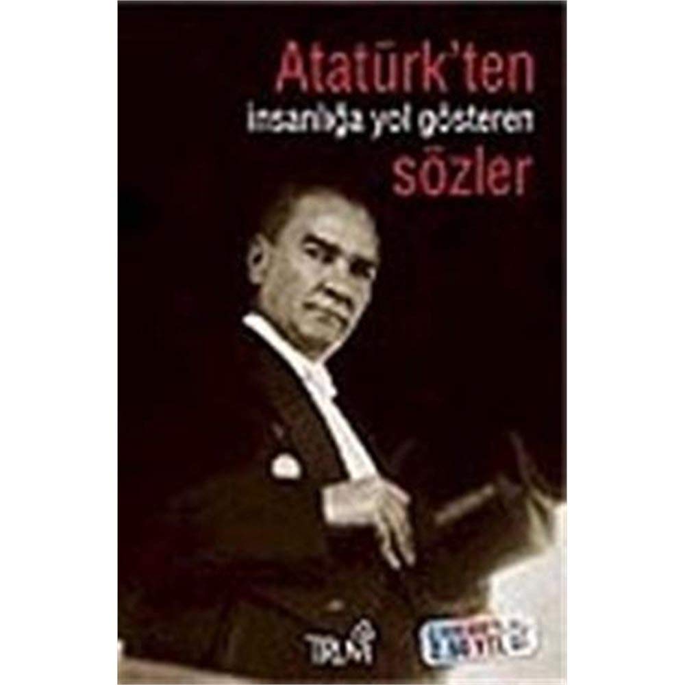 Atatürk' ten İnsanlığa Yol Gösteren Sözler Books