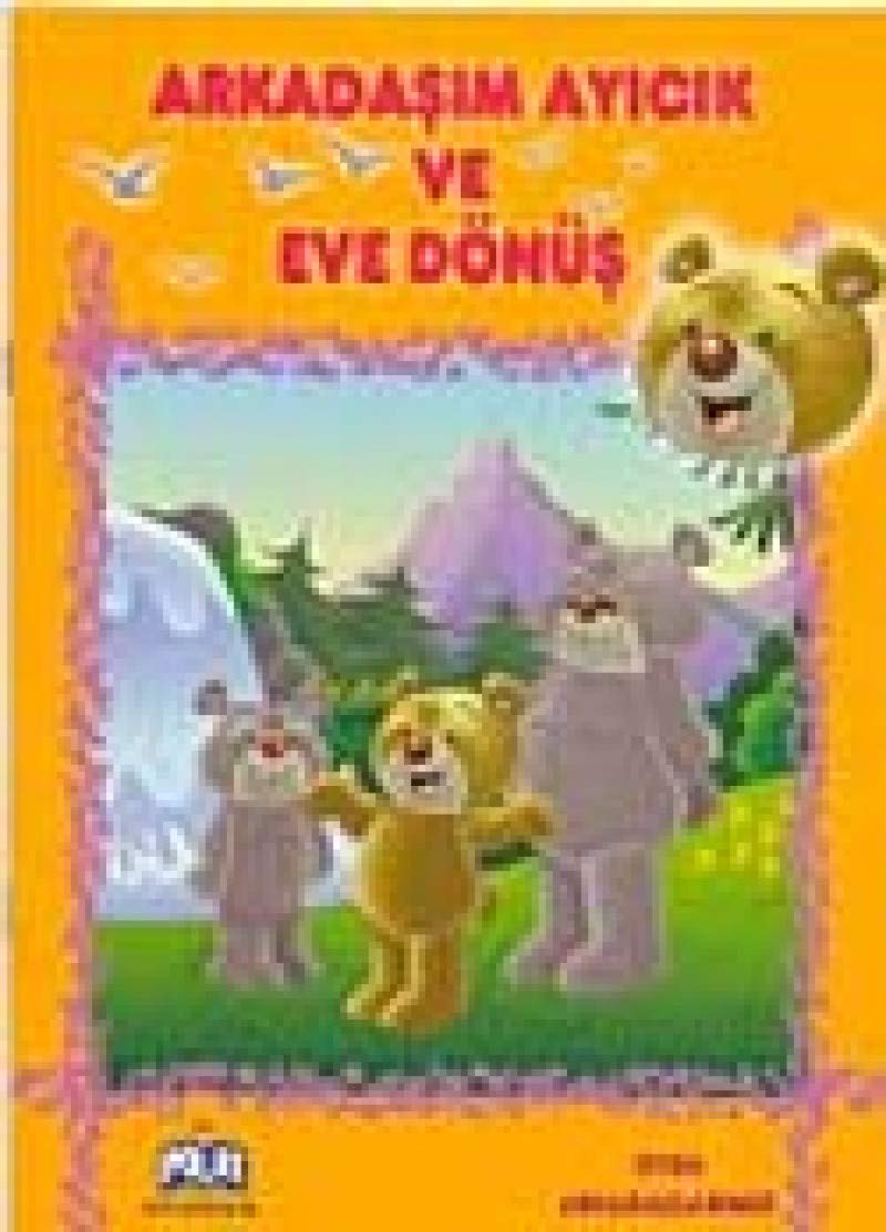 Oyun Arkadaslarimiz Serisi - Arkadasim Ayicik Ve Eve Donus Books