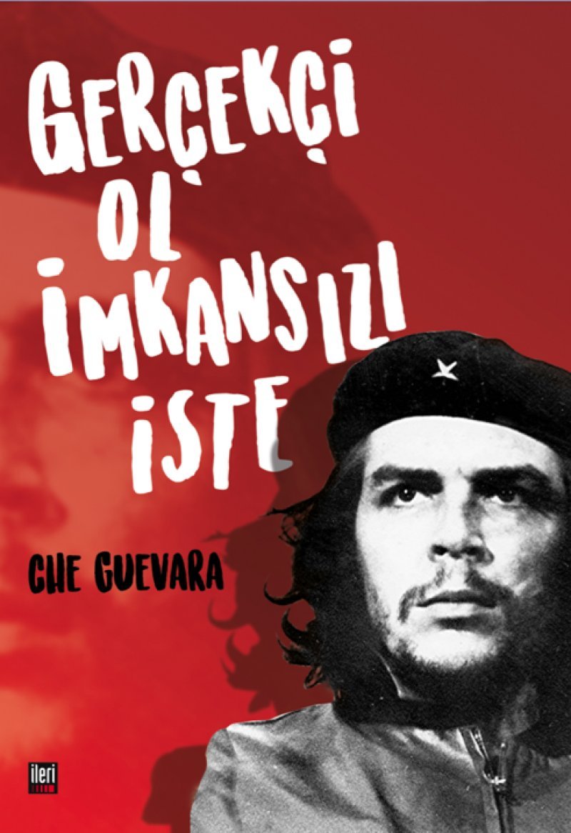 Che: Gercekci Ol Imkansizi Iste Books