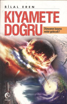 Kiyamete Dogru: Dünyanin Basina Neler Gelecek Social Sciences