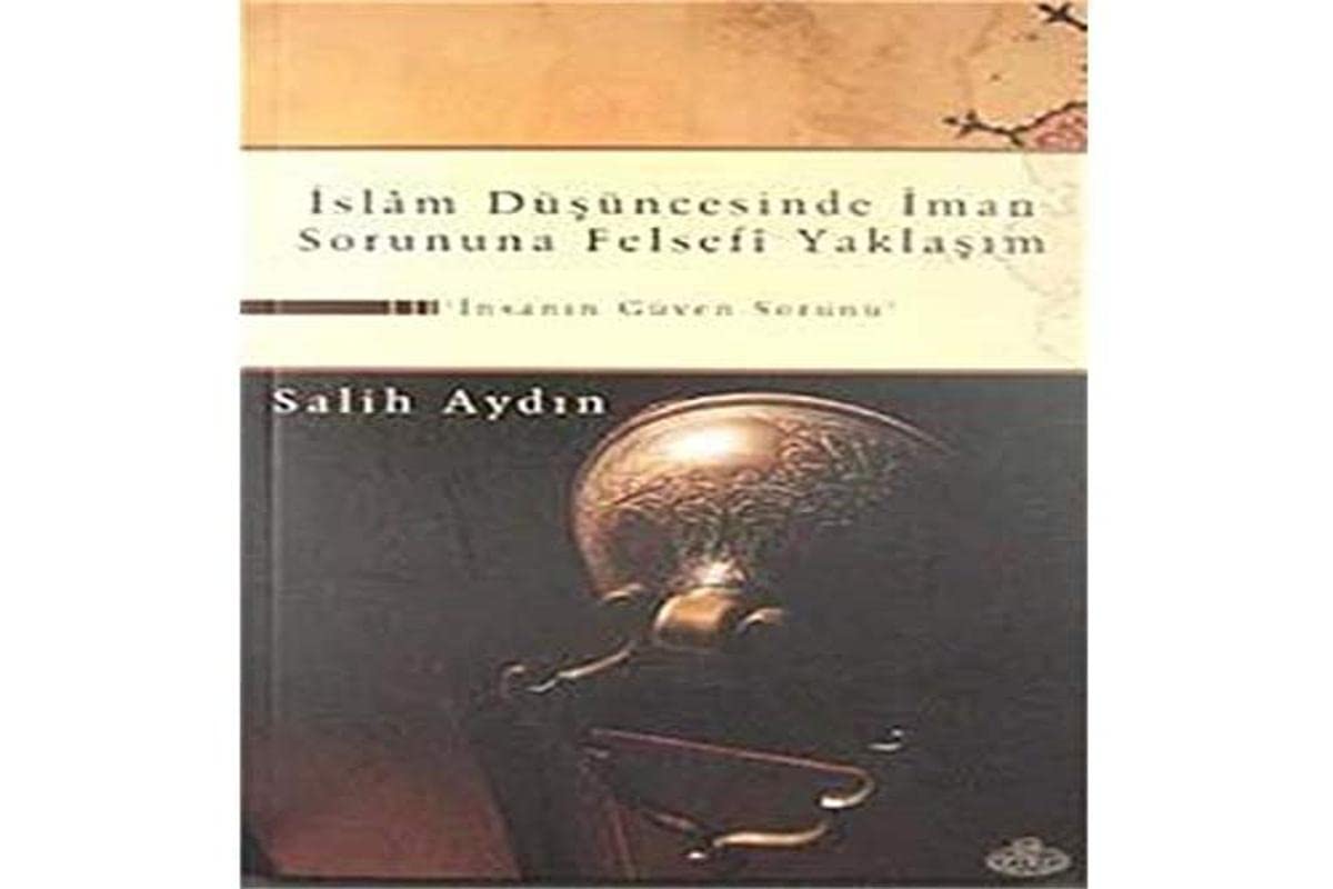 islam Dusuncesinde iman Sorununa Felsefi Yaklasim & insanin Guven Sorunu Books