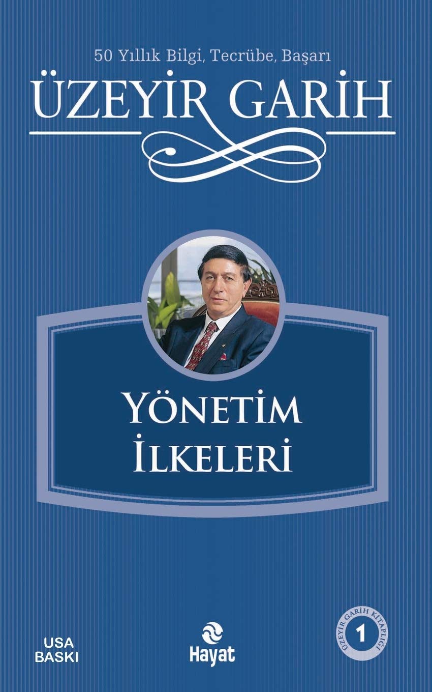 Yönetim Ilkeleri: 50 Yillik Bilgi Tecrübe, Basari (UEzeyir Garih Kitaplığı, Band 1) Business, Finance & Career