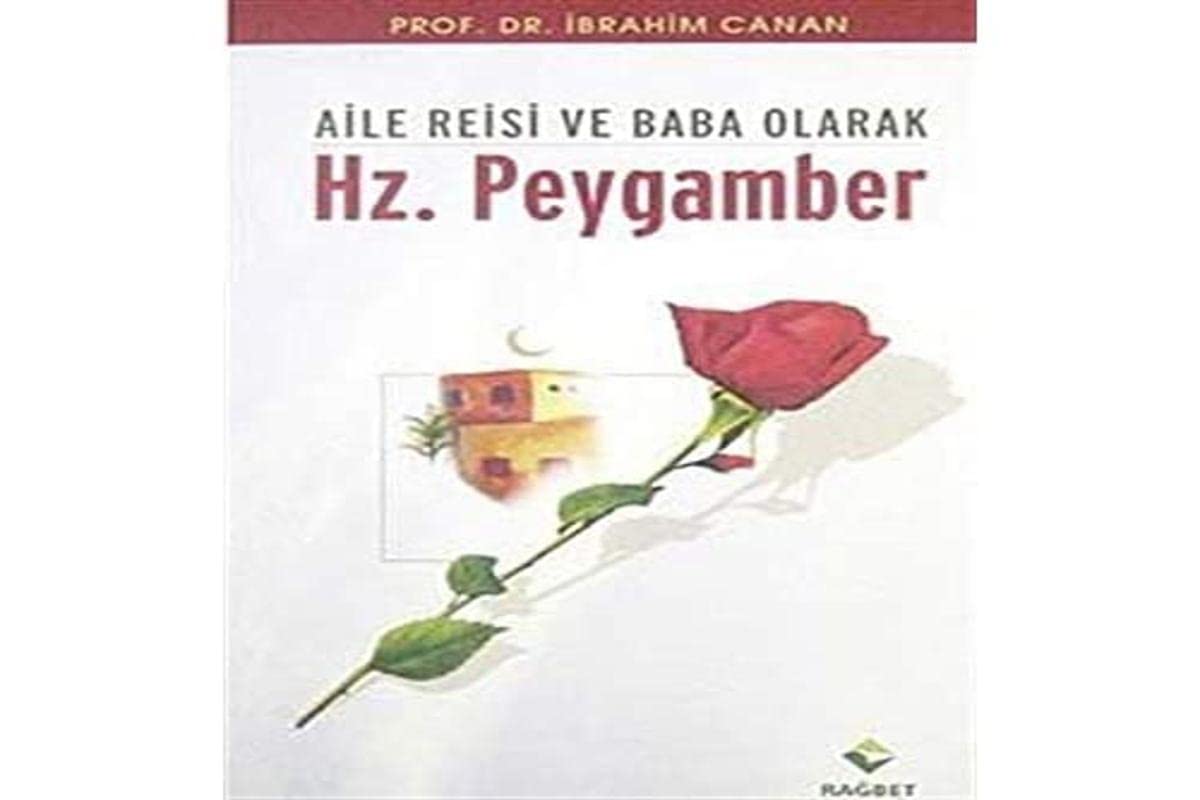 Aile Reisi ve Baba Olarak Hz. Peygamber Books