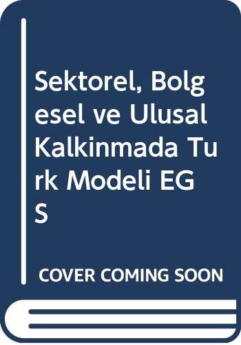 Sektorel, Bolgesel ve Ulusal Kalkinmada Turk Modeli EGS Books