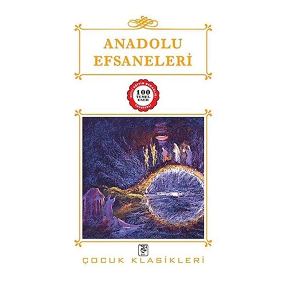 Anadolu Efsaneleri: Milli Eğitim Bakanlığı Tavsiyeli 100 Temel Eser book
