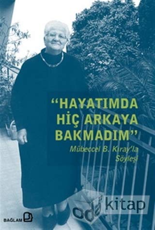 Hayatımda Hiç Arkaya Bakmadım/ Mübeccel Kıray ile Söyleşi Books