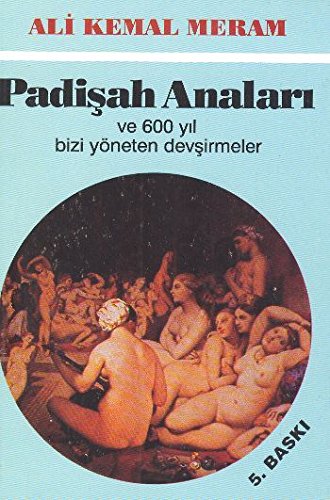 Padisah Analari: Ve 600 yil bizi yöneten devsirmeler Politics & History