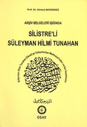 Arsiv Belgeleri Isiginda Silistreli Süleyman Hilmi Tunahan Politics & History