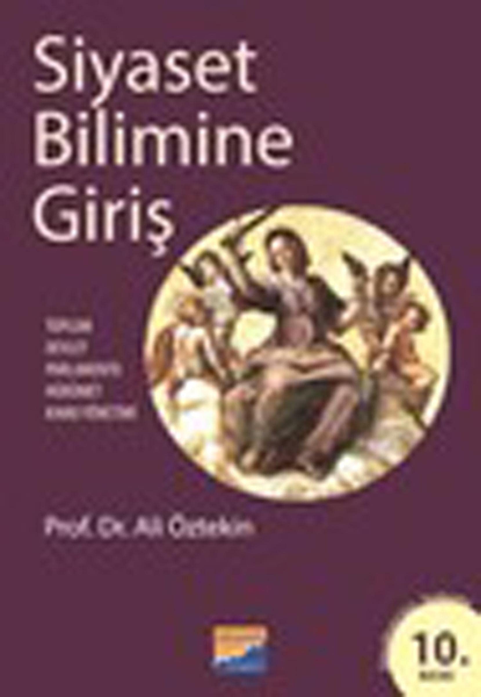 Siyaset Bilimine Giriş: Toplum - Devlet - Parlamento - Hükümet - Kamu Yönetimi Politics & History