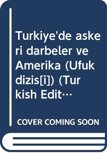 Turkiye'de askeri darbeler ve Amerika (Ufuk dizis) (Turkish Edition) Books