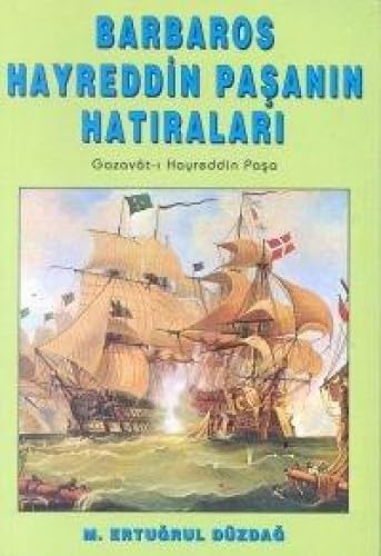 Barbaros Hayreddin Paşanın Hatıraları: Gazavat-ı Hayreddin Paşa Memories