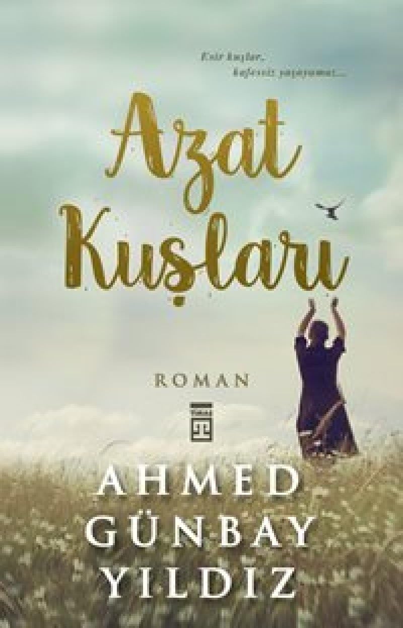 Azat Kuslari: Esir Kuşlar, Kafessiz Yaşayamaz... Historical Fiction