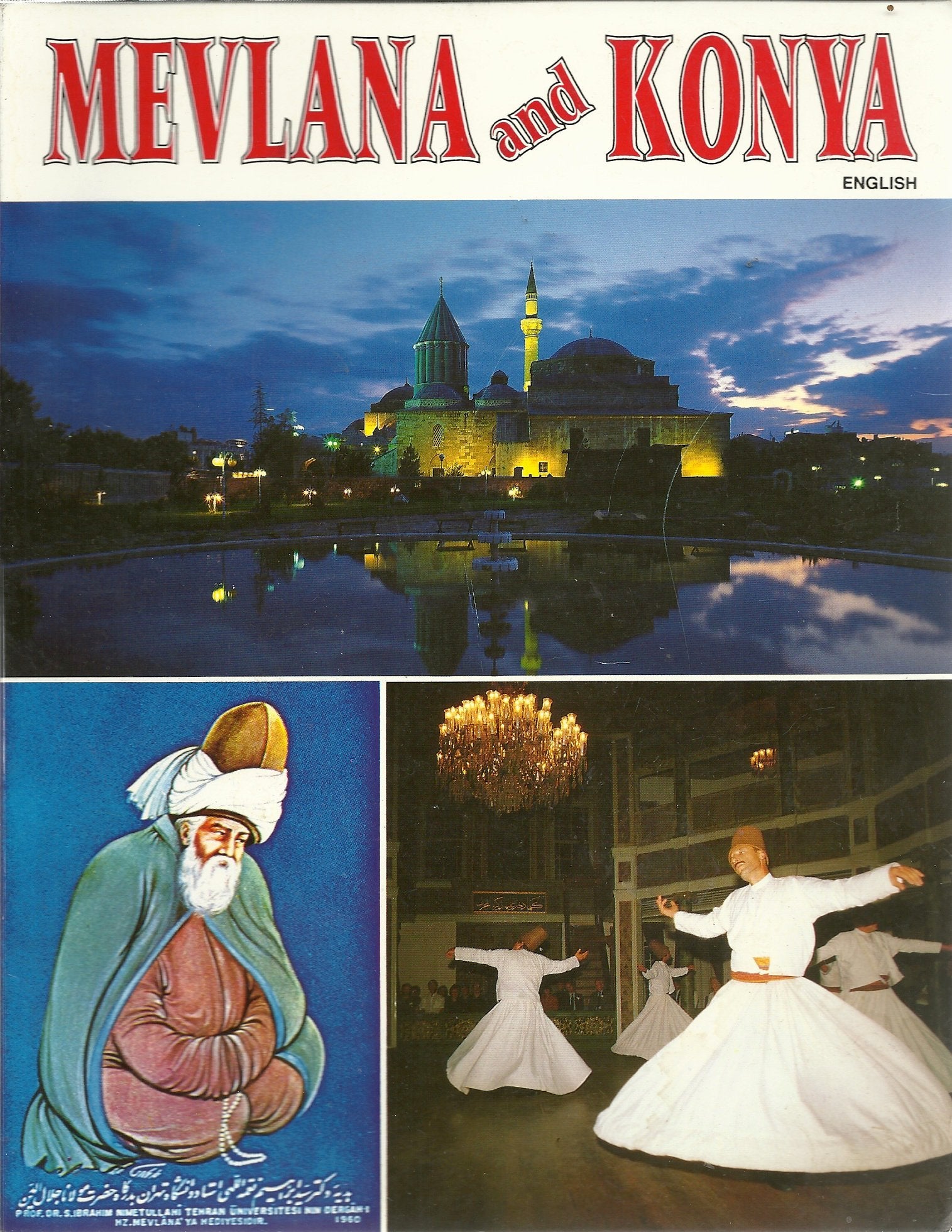 Mevlana and Konya: The Residence of Great Mevlana, The Moslem Mystic and a Guide for the Ancient Art and Museums in the city Books