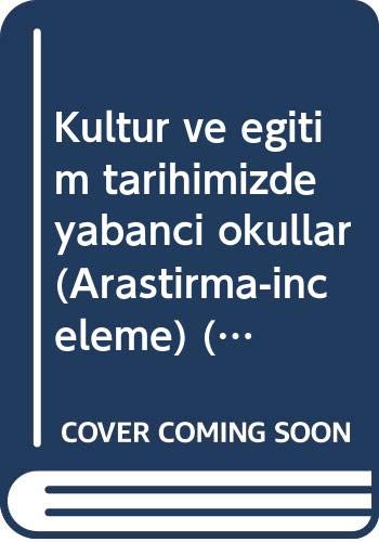 Kultur ve egitim tarihimizde yabanci okullar (Arastirma-inceleme) (Turkish Edition) Books