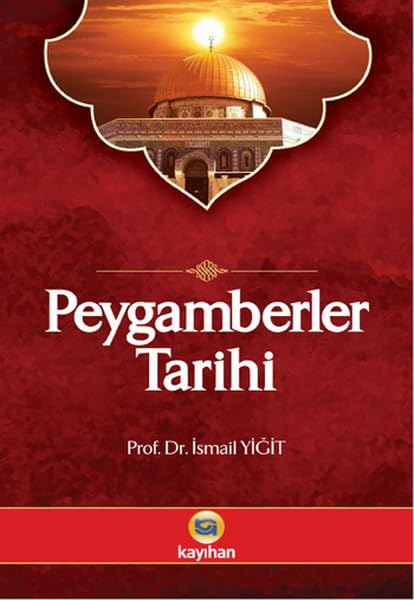 Peygamberler Tarihi: Kuran-i Kerim ve Hadis Kaynaklarina Göre book