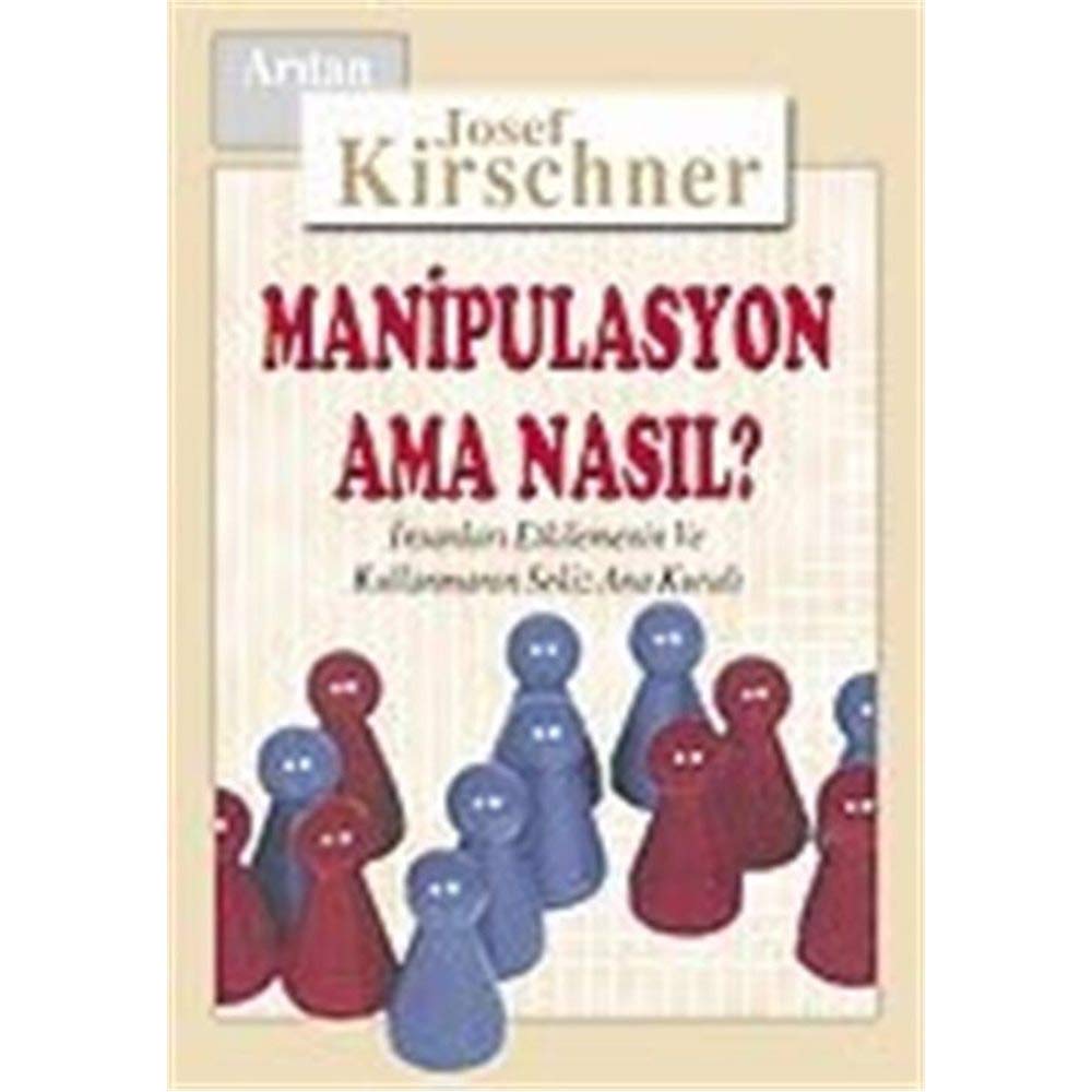 Manipülasyon Ama Nasıl?: İnsanları Etkilemenin ve Kullanmanın 8 Ana Kuralı book