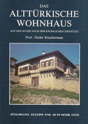 Das alttürkische Wohnhaus. Auf der Suche nach der räumlichen Identität. Books