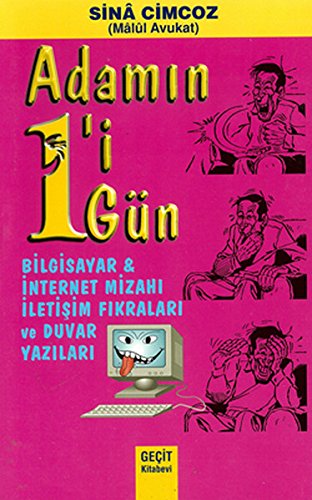 Adamin 1'i 1 Gun - Bilgisayar ve Internet Mizahi Iletisim Fikralari ve Duvar Yazilari Books