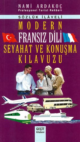 Modern Fransız Dili Seyahat ve Konuşma Kılavuzu: Sözlük İlaveli General education