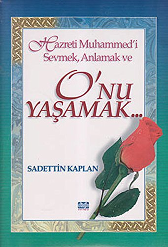 Hazreti Muhammed'i Sevmek, Anlamak ve O'nu Yasamak book